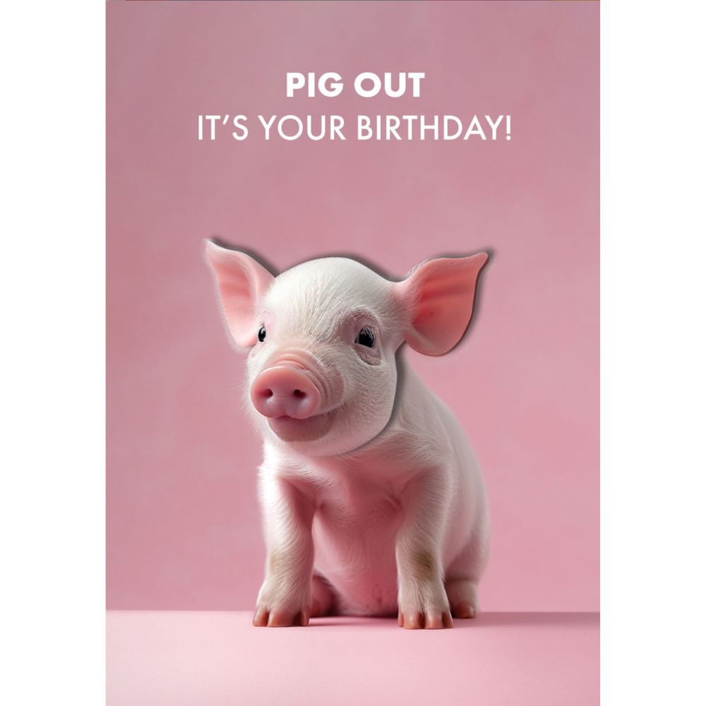 Woodmansterne Pig Out Birthday Card