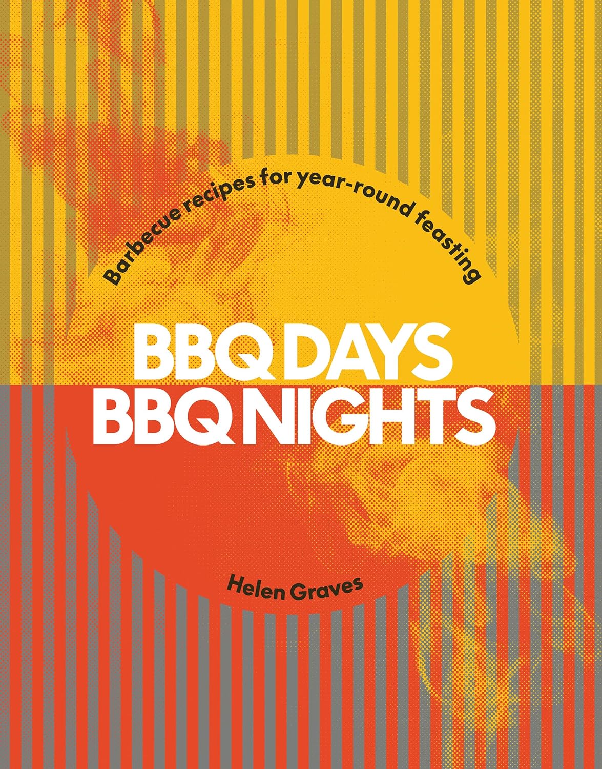 BBQ Days BBQ Nights Cook Book By Helen Graves