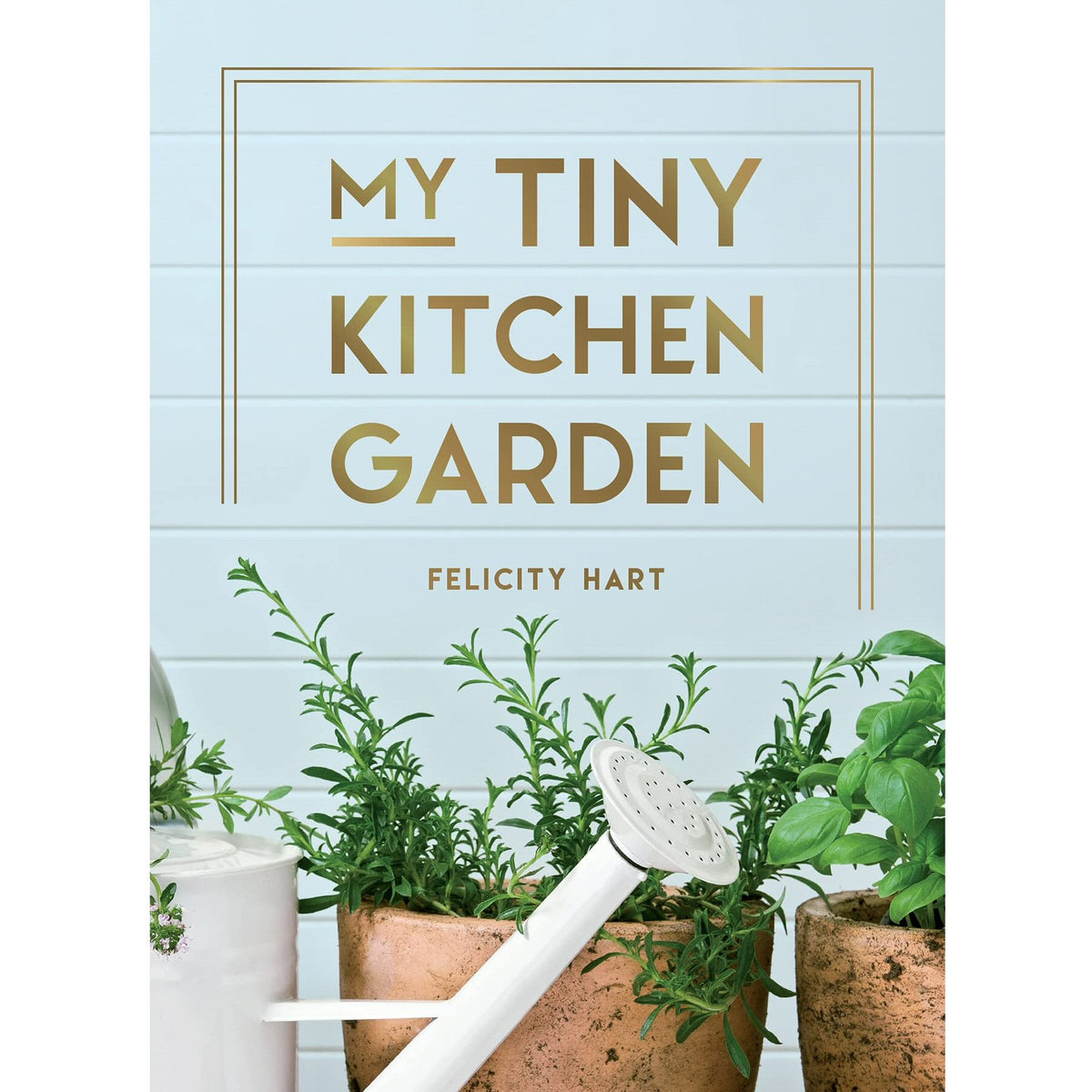 My Tiny Kitchen Garden Book by Felicity Hart Old Railway Line Garden