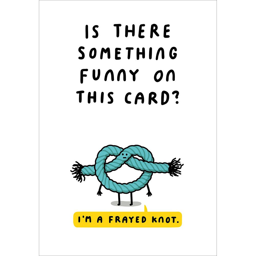 Woodmansterne I'm a Frayed Knot Funny Blank Card