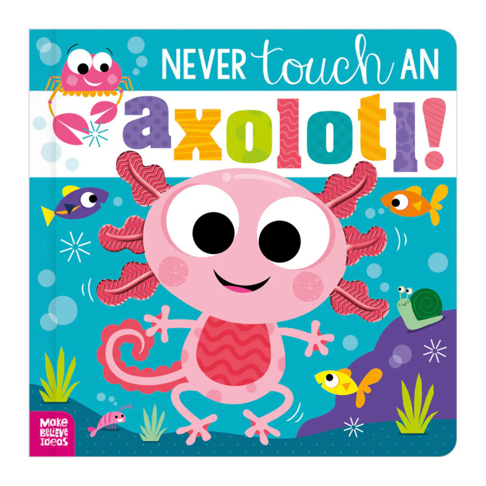 Never Touch an Axolotl! Children's Book by Cara Jenkins