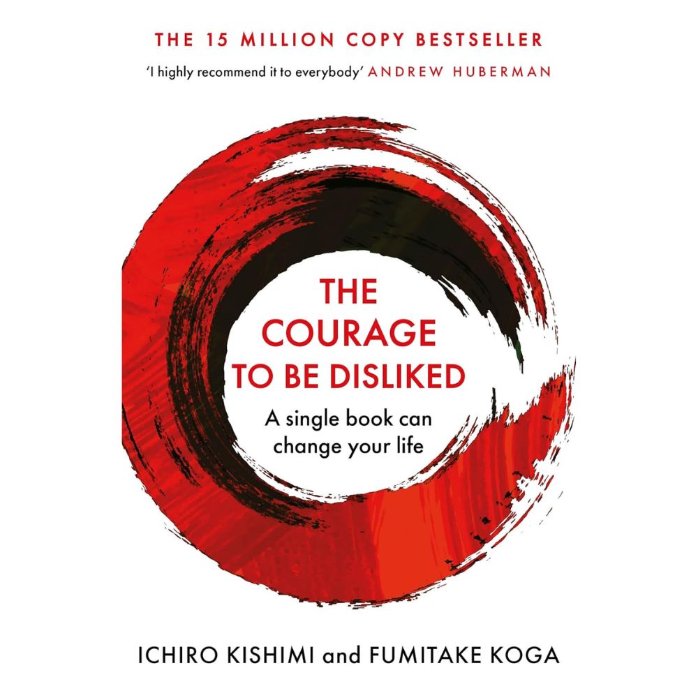 The Courage To Be Disliked By Ichiro Kishimi
