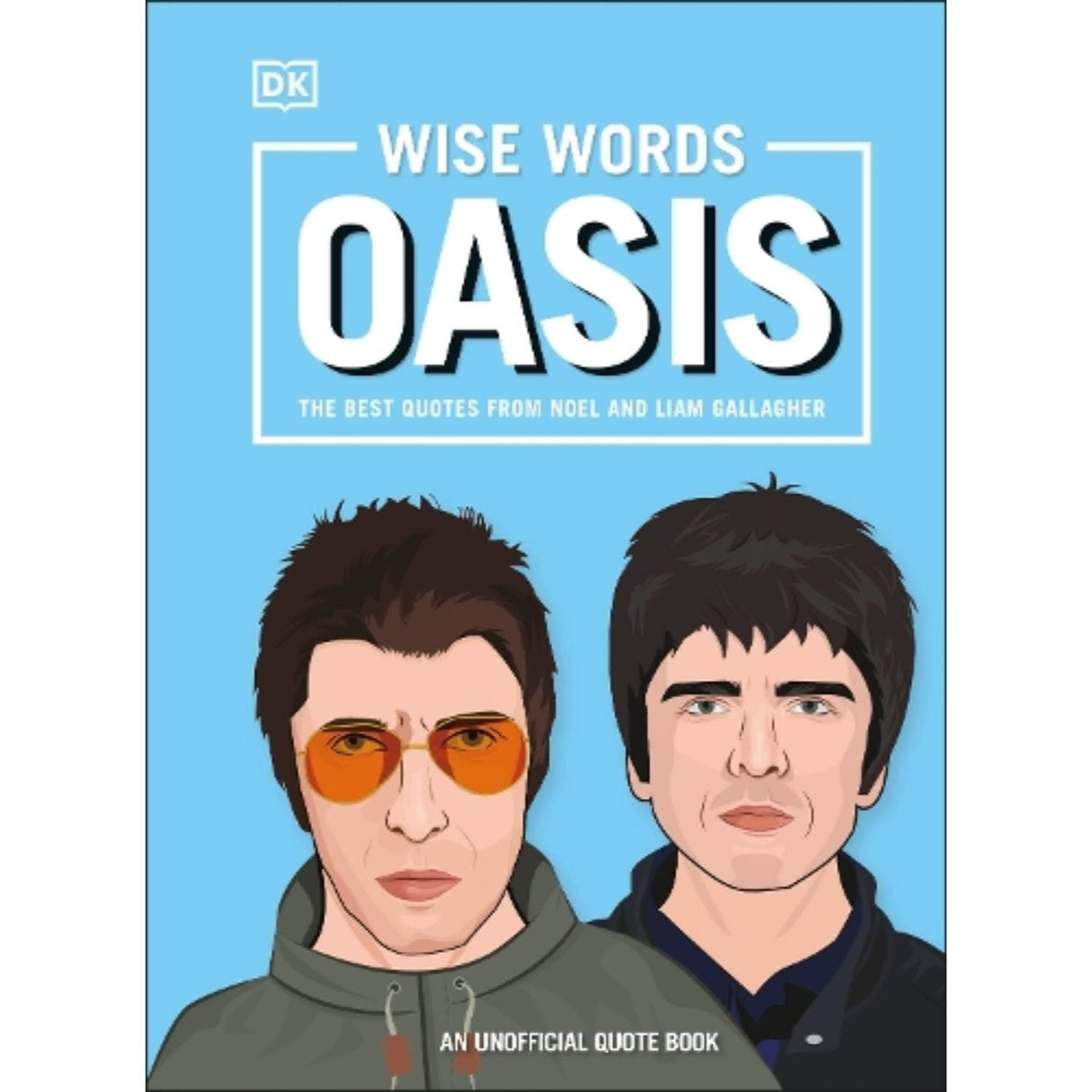 Wise Words Oasis The Best Quotes from Noel & Liam Gallager by DK - Old Railway Line Garden Centre