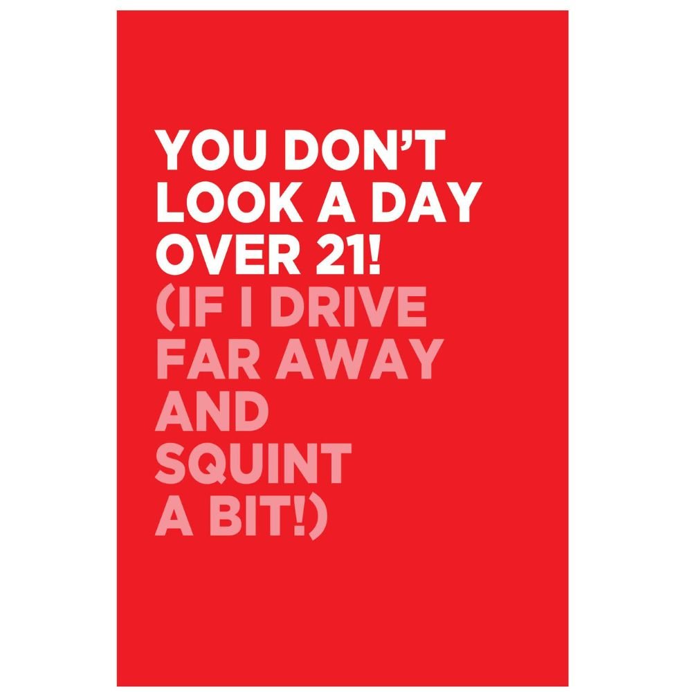 Woodmansterne You Don't Look a Day Over 21 Funny Blank Card - Old Railway Line Garden Centre