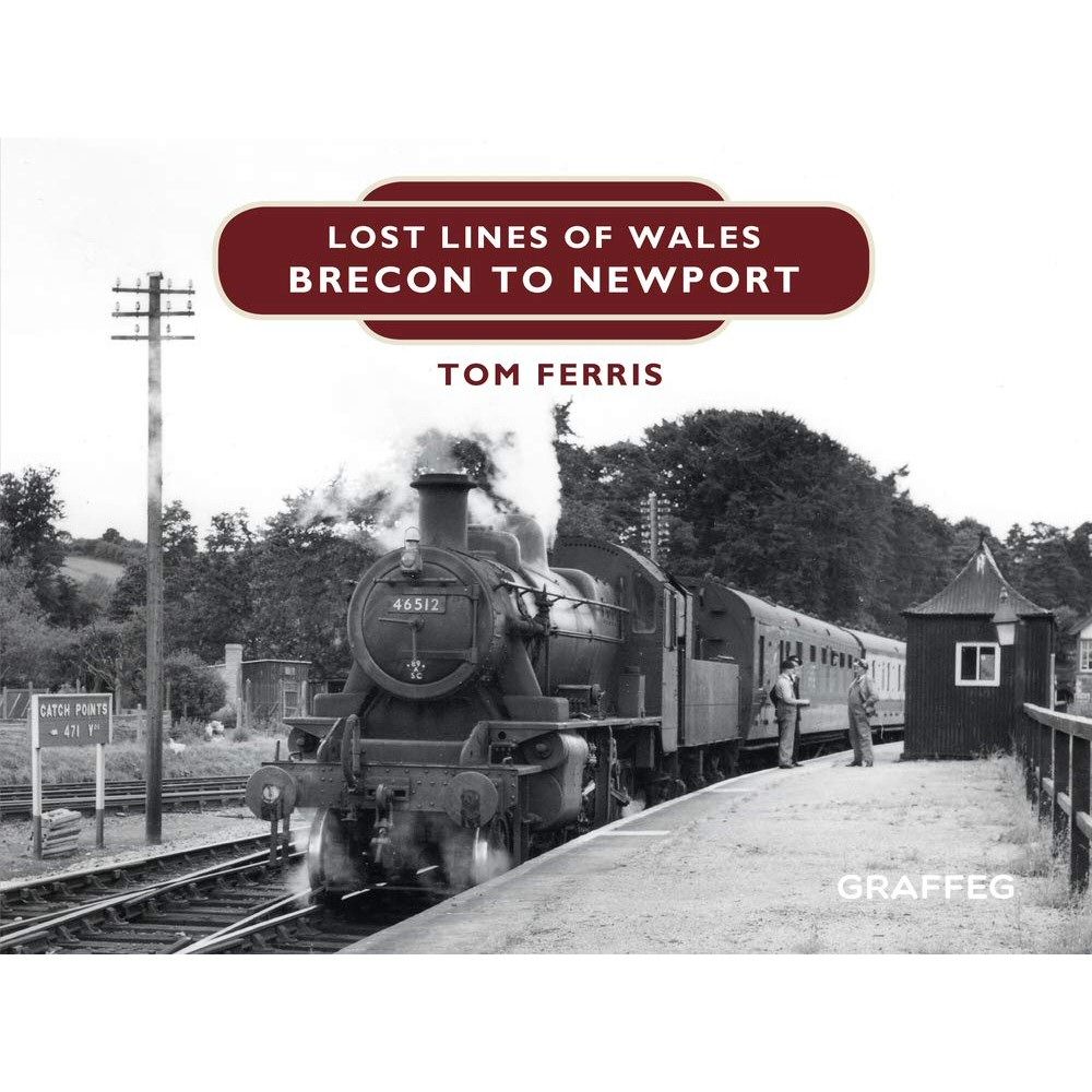Tom Ferris Lost Lines of Wales Brecon to Newport