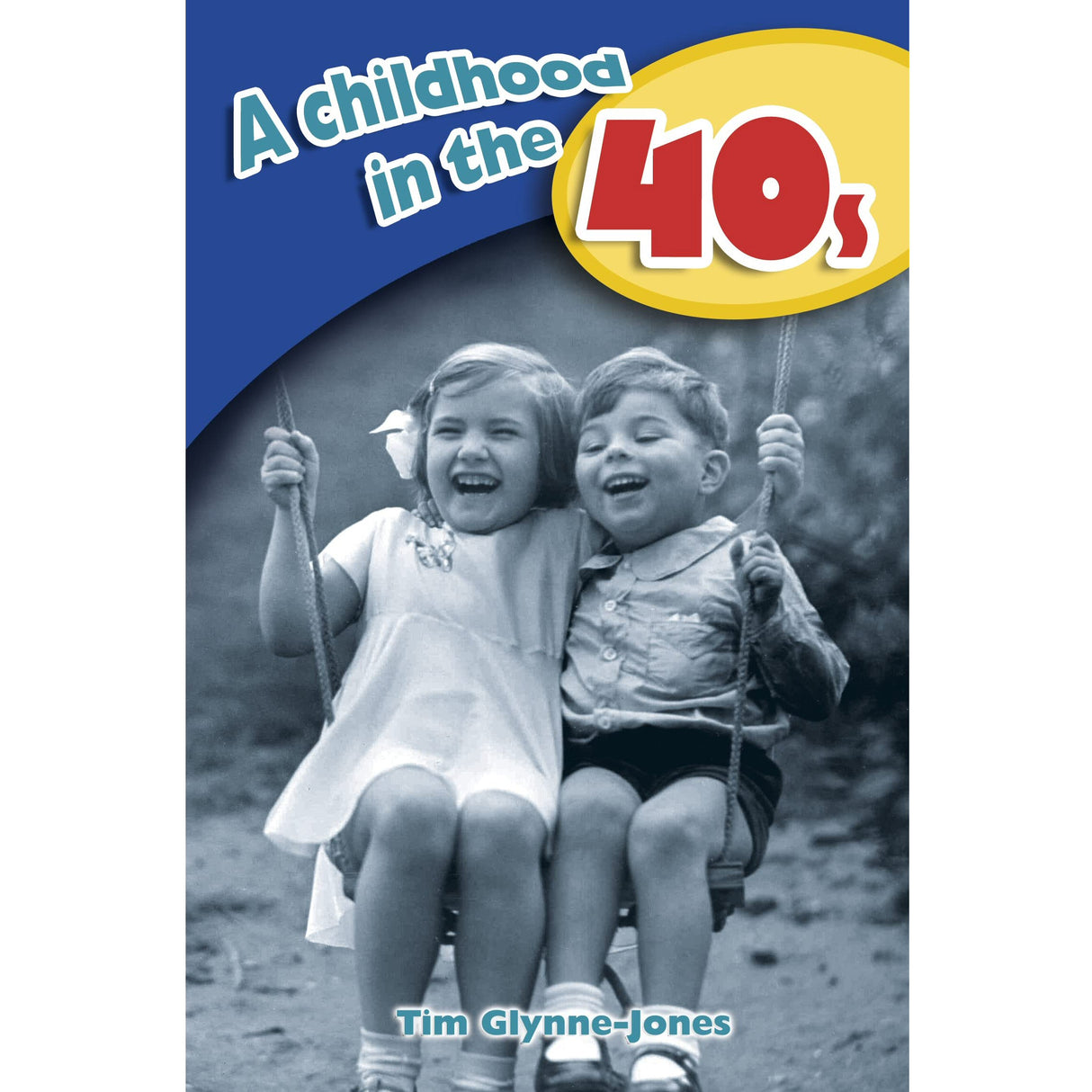 A Childhood in the 40s Book by Tim Glynne-Jones