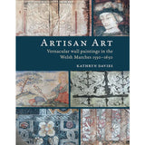Artisan Art: Vernacular wall paintings in the Welsh Marches, 1550–1650 NEW EDITION by Kathryn Davies