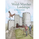 Welsh Marcher Lordships, The: South-west (Pembrokeshire & Carmarthenshire) by John Fleming