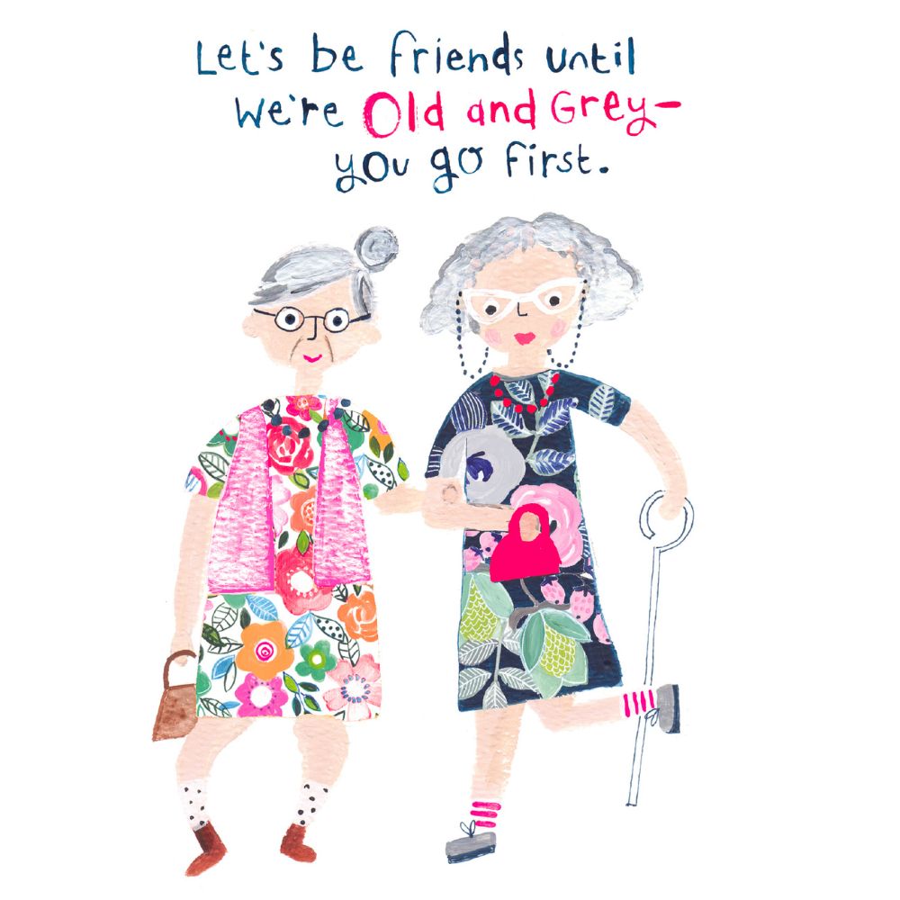 Woodmansterne Friends Until Old & Grey Birthday Card