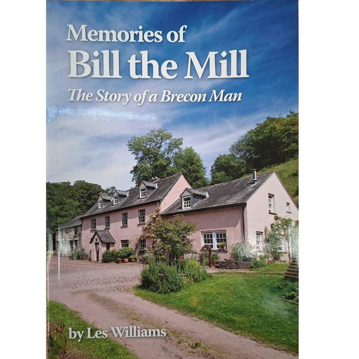 Memories of Bill the Mill by Les Williams - Old Railway Line Garden Centre