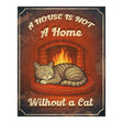 Primus A Home Without a Cat Hanging Metal Wall Sign - Old Railway Line Garden Centre