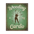 Primus Weeding is My Cardio Hanging Metal Wall Sign - Old Railway Line Garden Centre