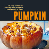 Pumpkin: 50 Cozy Recipes for Cooking with Pumpkin by Rylan Peters & Small