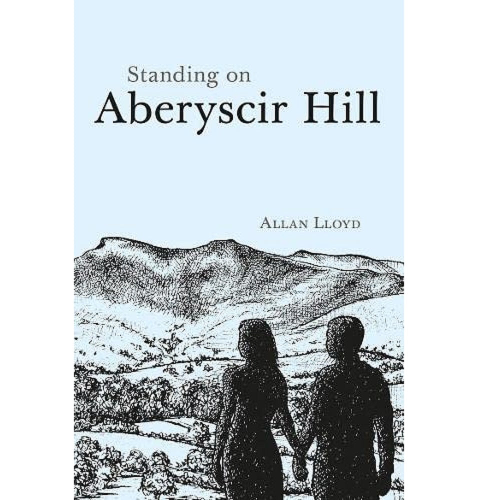 Standing on Aberyscir Hill: A Memoir of Life's Triangle by Allan Lloyd