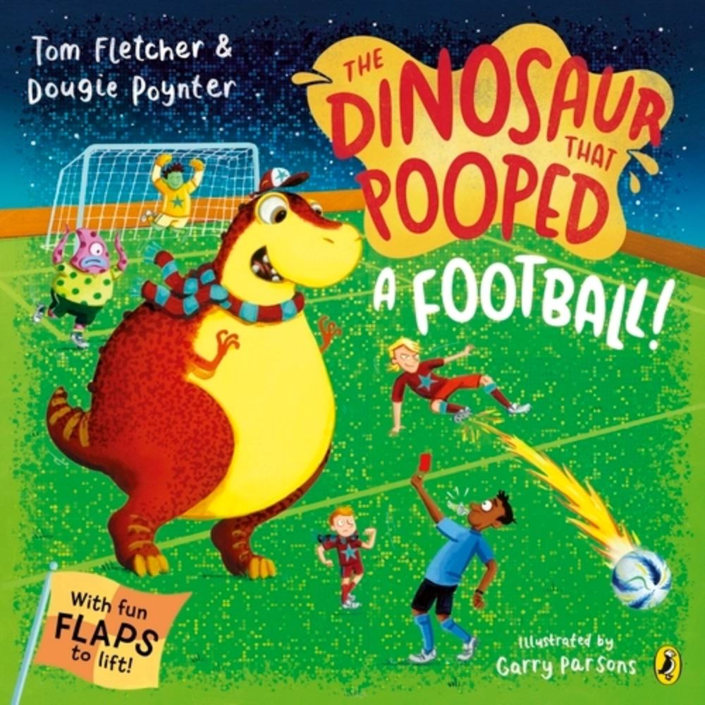 The Dinosaur that Pooped a Football By Tom Fletcher