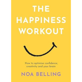 The Happiness Workout By Noa Belling - Old Railway Line Garden Centre
