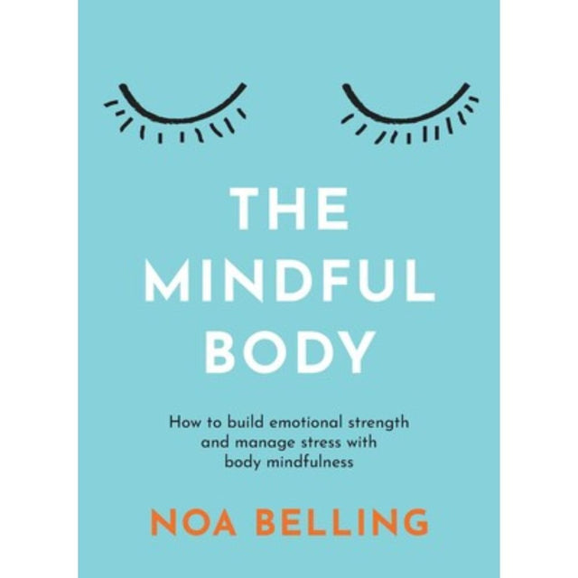 The Mindful Body By Noa Belling - Old Railway Line Garden Centre