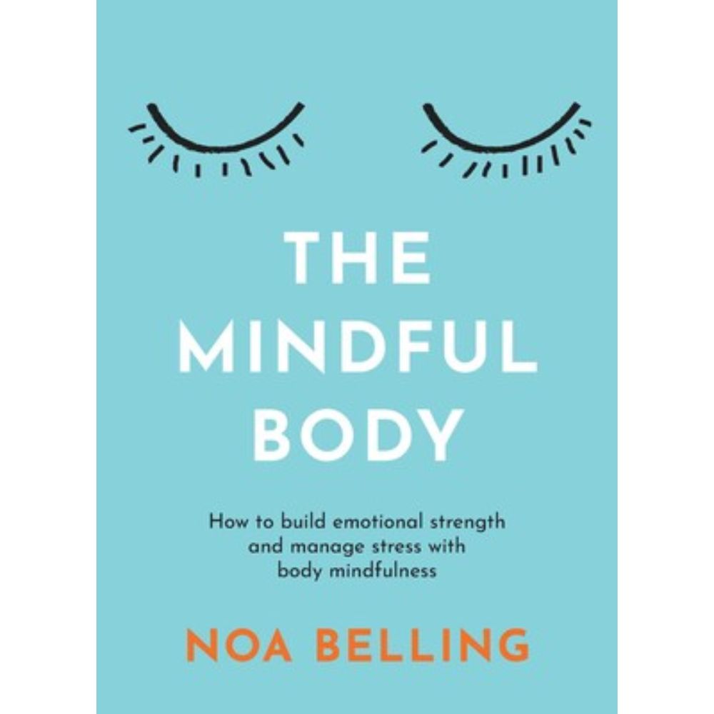The Mindful Body By Noa Belling