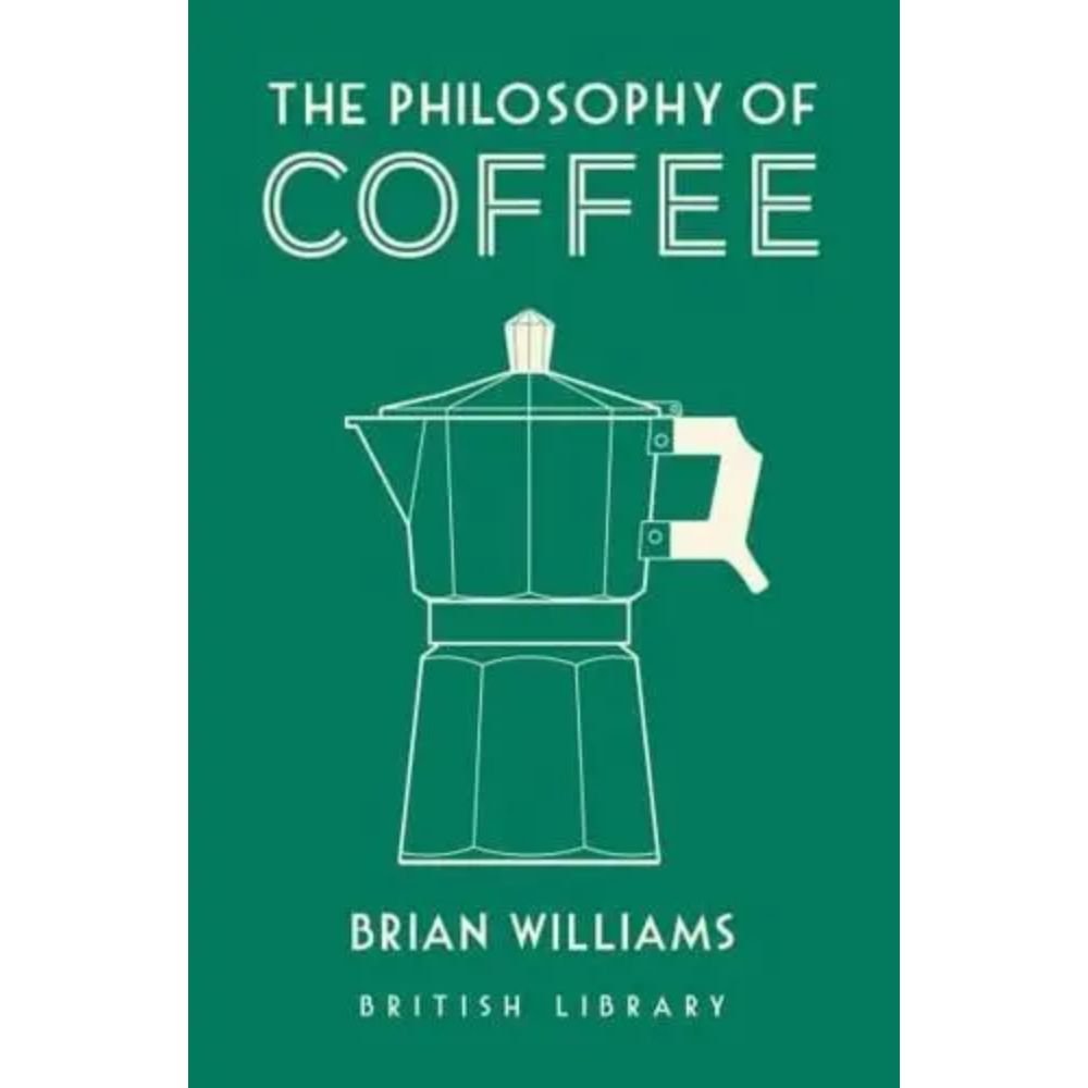 The Philosophy of Coffee By Brian Williams - Old Railway Line Garden Centre
