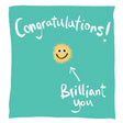 Woodmansterne Brilliant You Sunshine Congratulations Card - Old Railway Line Garden Centre