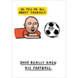 Woodmansterne Dave's Football Funny Blank Card - Old Railway Line Garden Centre