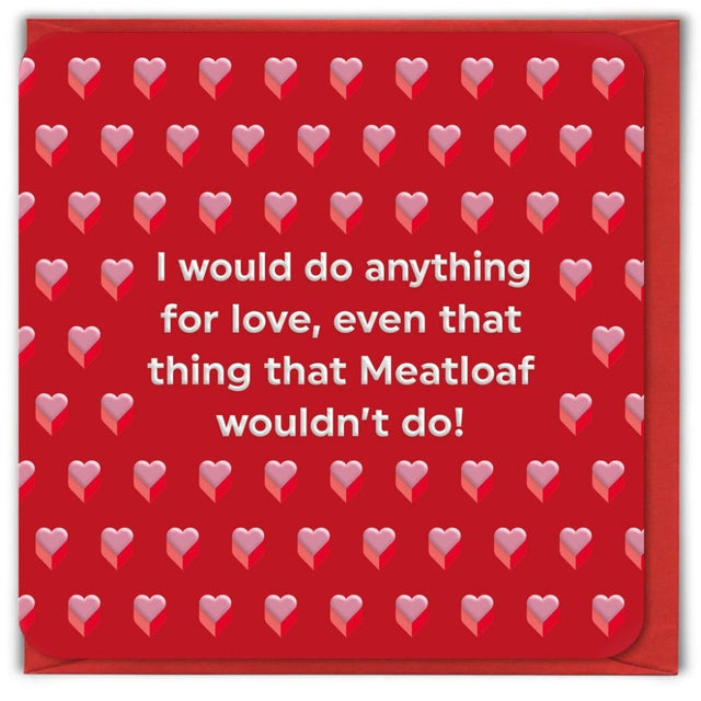 Woodmansterne I Would Do Anything for Love Valentine's Day Card - Old Railway Line Garden Centre