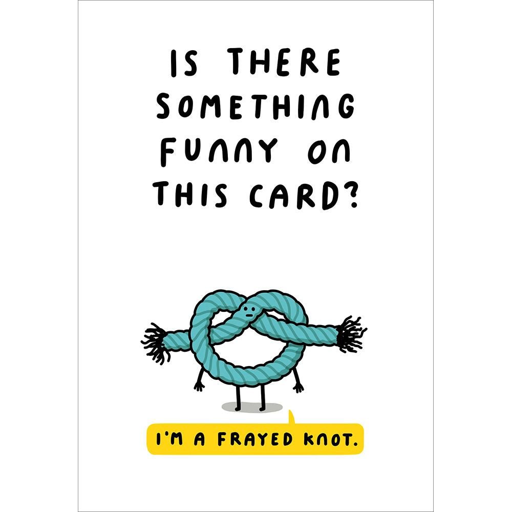 Woodmansterne I'm a Frayed Knot Funny Blank Card - Old Railway Line Garden Centre