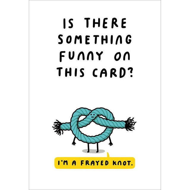 Woodmansterne I'm a Frayed Knot Funny Blank Card - Old Railway Line Garden Centre