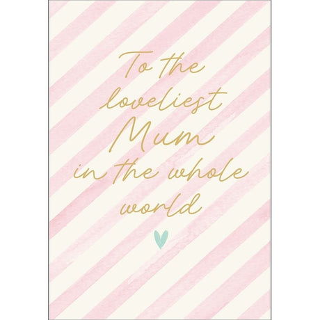 Woodmansterne Mum Loveliest in the World Mother's Day Card - Old Railway Line Garden Centre