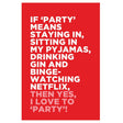 Woodmansterne Party Staying In Funny Blank Card - Old Railway Line Garden Centre
