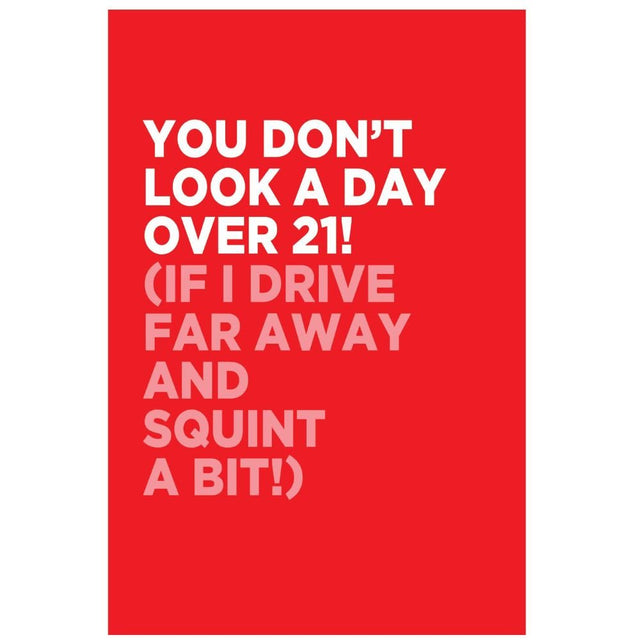 Woodmansterne You Don't Look a Day Over 21 Funny Blank Card - Old Railway Line Garden Centre