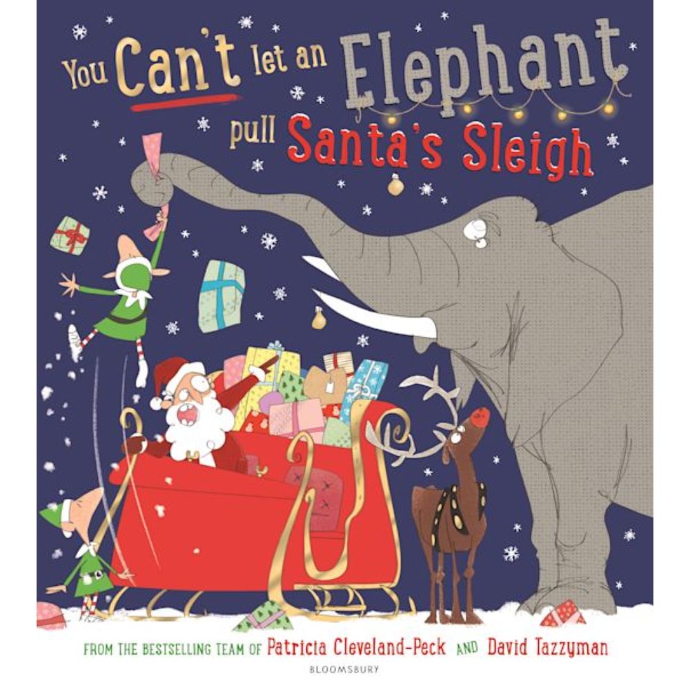 You Can't Let An Elephant Pull Santa's Sleigh by Bloomsbury