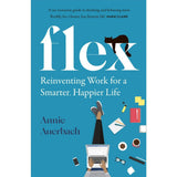 FLEX: Reinventing Work for a Smarter, Happier Life Book by Annie Auerbach