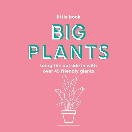 The Little Book Of Big Plants by Emma Sibley