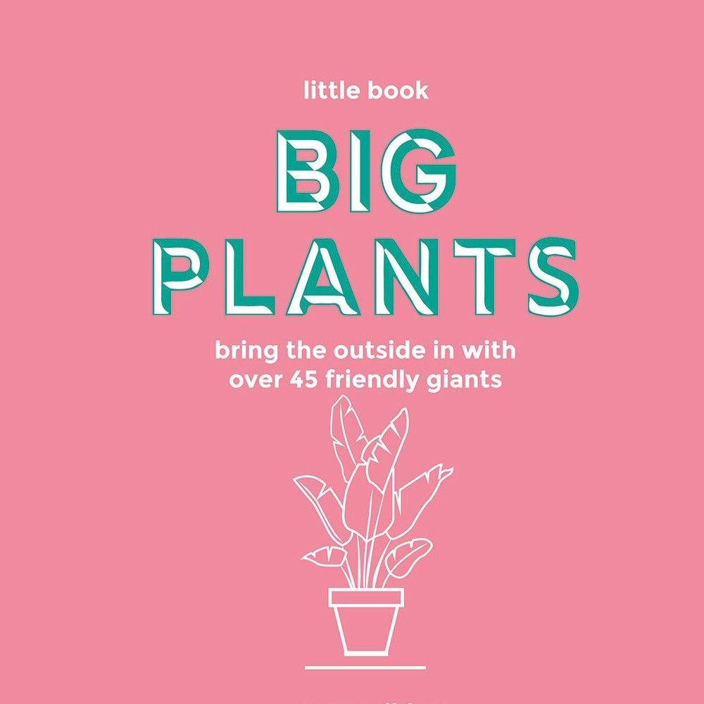 The Little Book Of Big Plants by Emma Sibley