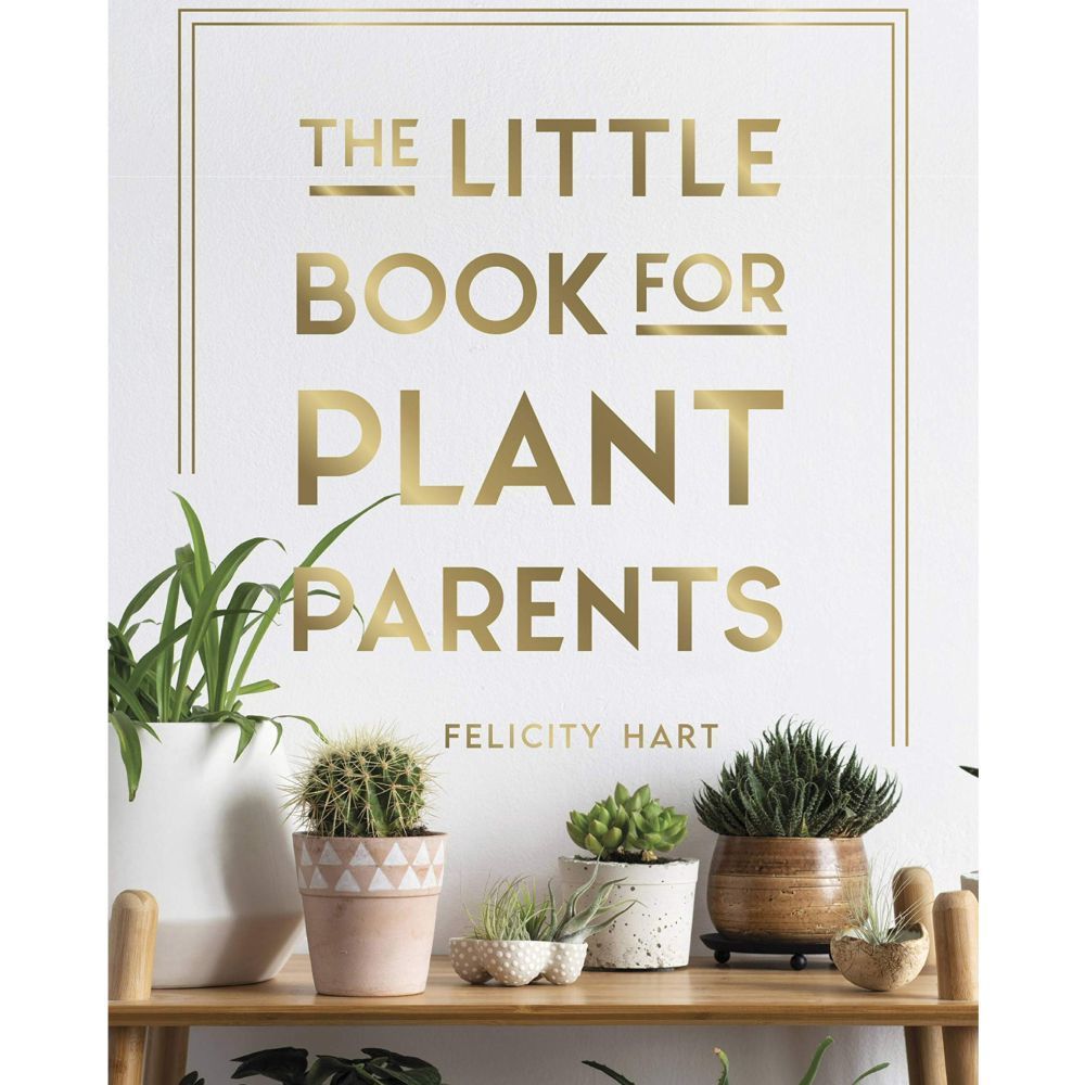 The Little Book For Plant Parents by Felicity Hart