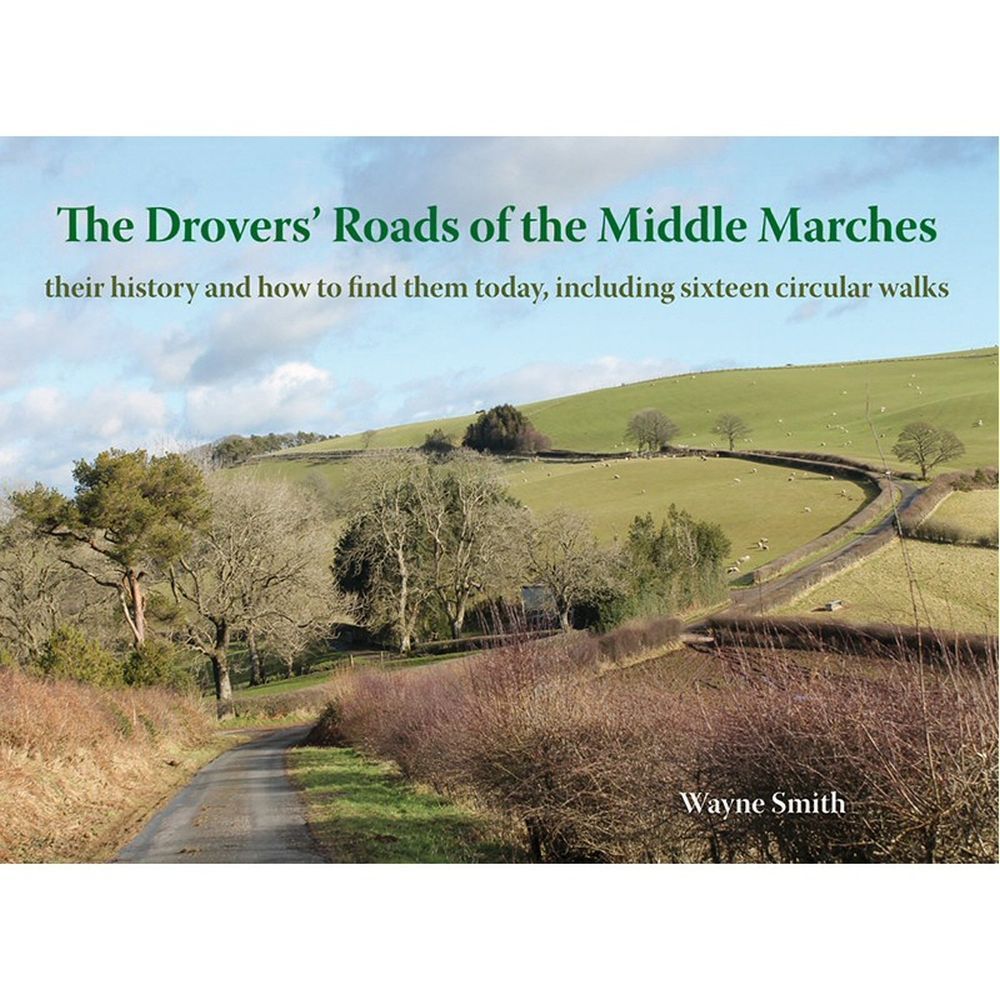 The Drovers' Roads of the Middle Marches Book: Sixteen Walks by Wayne Smith