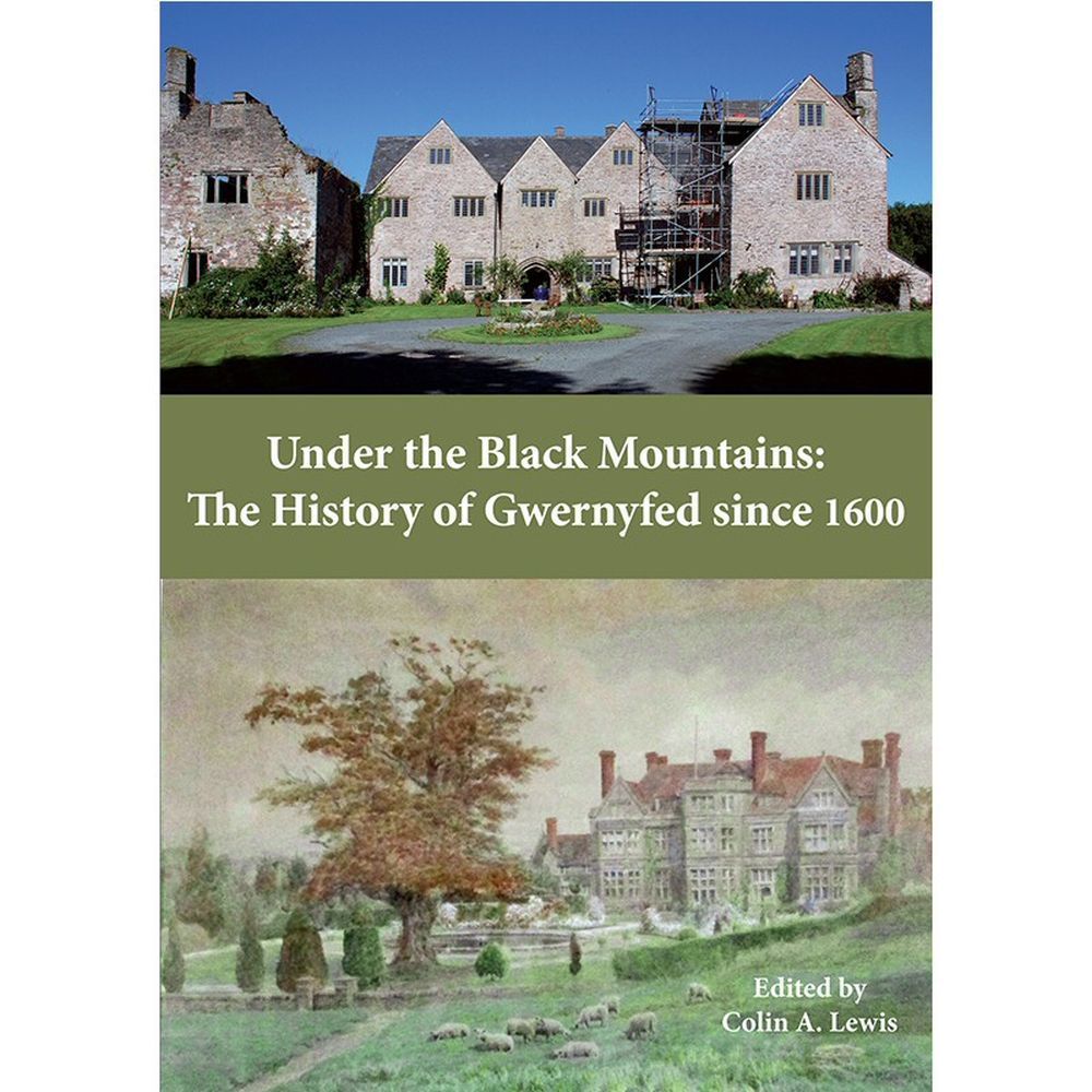 Under the Black Mountains: The History of Gwernyfed Since 1660 by Colin A Lewis