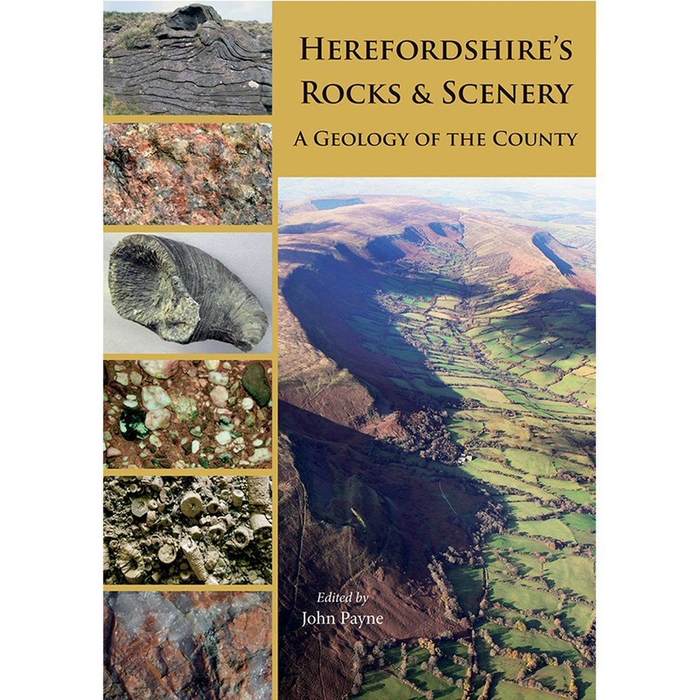 Herefordshire's Rocks and Scenery: A Geology of the County Book by John Payne