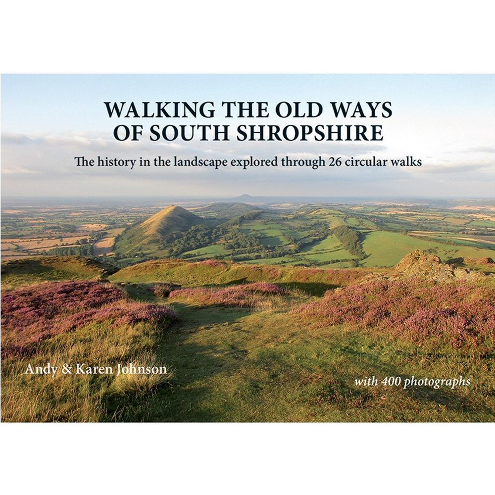 Walking the Old Ways of South Shropshire by Andy & Karen Johnson