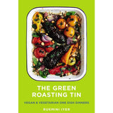 The Green Roasting Tin: Vegan & Vegetarian One Dish Dinners by Rukmini Iyer